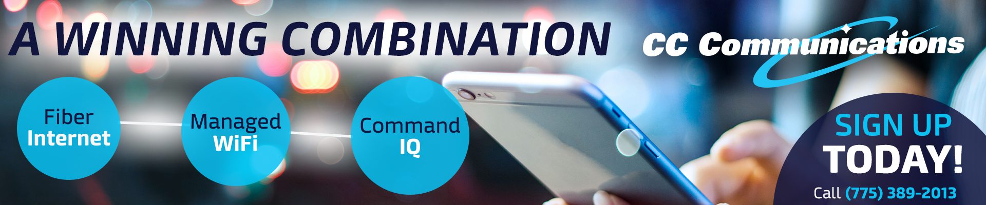 A winning combination: Fiber Internet, Managed WiFi, and CommandIQ from CC Communications.